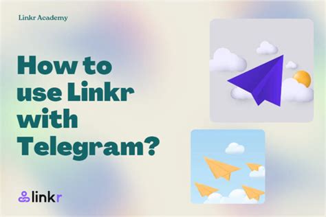 How to Use Linkr with Telegram: 7 Tips Ready .